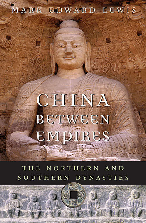 China between Empires: The Northern and Southern Dynasties (History of Imperial China #2)