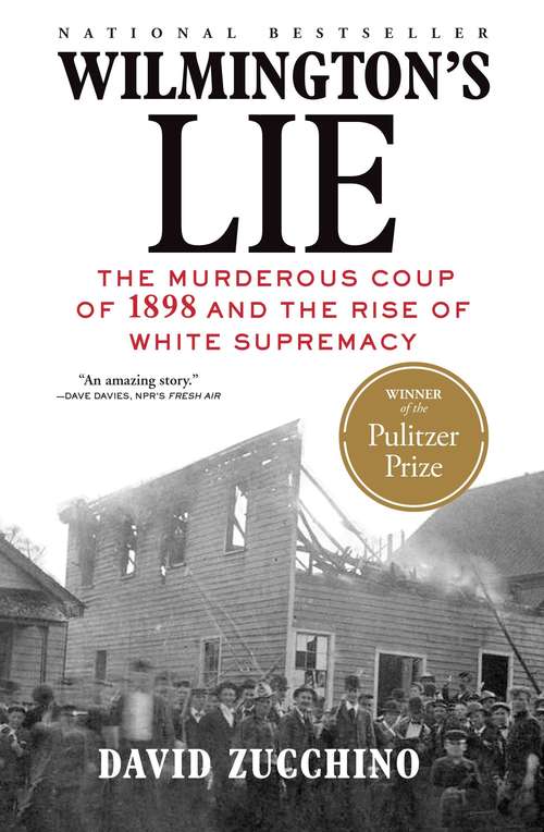 Book cover of Wilmington's Lie: The Murderous Coup of 1898 And The Rise of White Supremacy