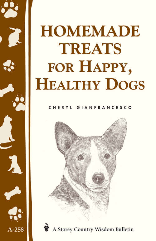Book cover of Homemade Treats for Happy, Healthy Dogs: (Storey's Country Wisdom Bulletin A-258)
