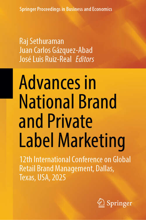 Book cover of Advances in National Brand and Private Label Marketing: 12th International Conference on Global Retail Brand Management, Dallas, Texas, USA, 2025 (Springer Proceedings in Business and Economics)