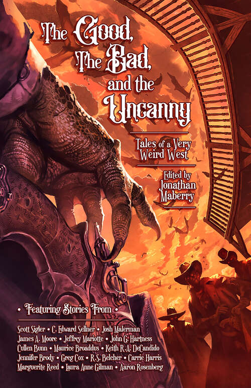 Book cover of The Good, The Bad, & The Uncanny: Tales of a Very Weird West