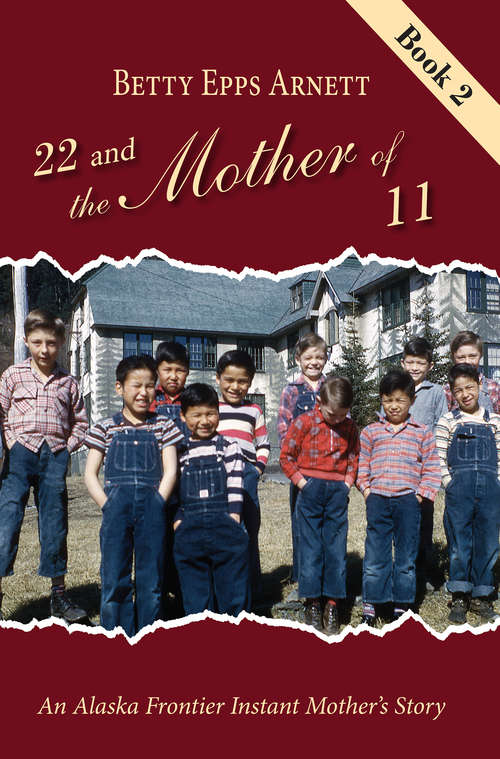 Book cover of 22 and the Mother of 11 Book 2: An Alaska Frontier Instant Mother's Story