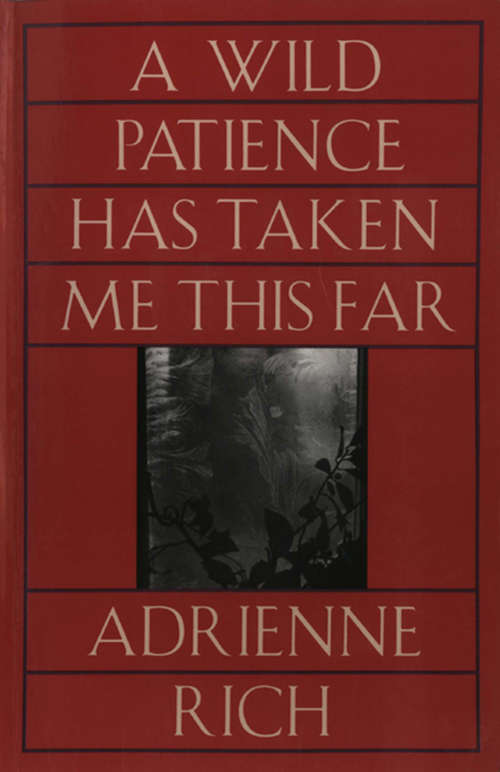 Book cover of A Wild Patience Has Taken Me This Far: Poems 1978-1981