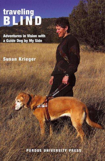 Book cover of Traveling Blind: Adventures in Vision with a Guide Dog by My Side