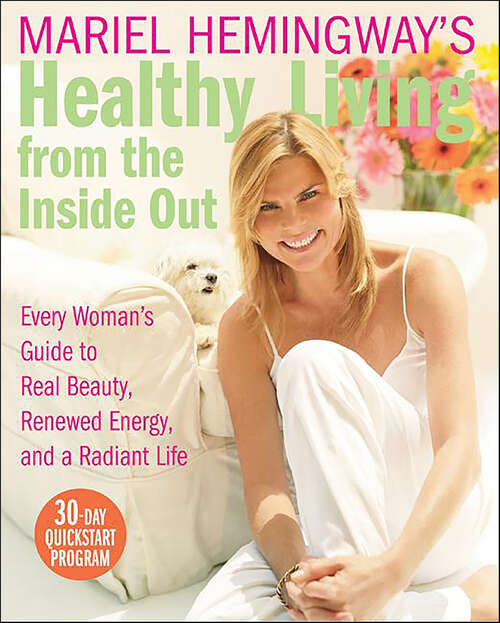 Book cover of Mariel Hemingway's Healthy Living from the Inside Out: Every Woman's Guide to Real Beauty, Renewed Energy, and a Radiant Life