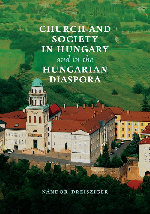 Book cover of Church and Society in Hungary and in the Hungarian Diaspora