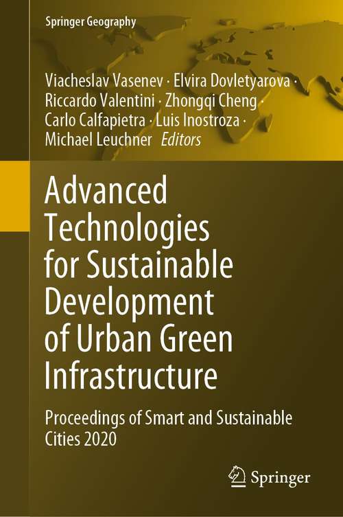 Advanced Technologies for Sustainable Development of Urban Green Infrastructure: Proceedings of Smart and Sustainable Cities 2020 (Springer Geography)