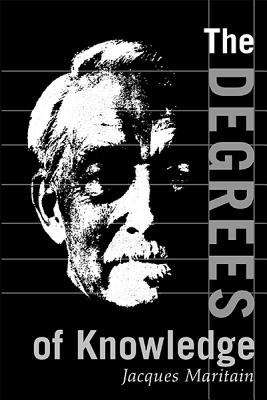 The Degrees Of Knowledge (Collected Works of Jacques Maritain Volume #7)