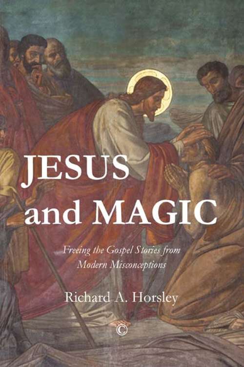 Book cover of Jesus and Magic: Freeing the Gospel Stories from Modern Misconceptions (1)