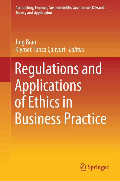 Book cover of Regulations and Applications of Ethics in Business Practice (Accounting, Finance, Sustainability, Governance & Fraud: Theory and Application)