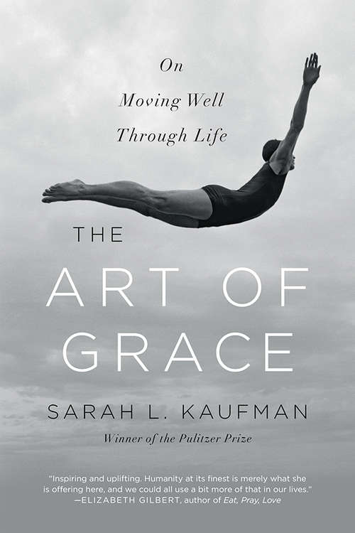 Book cover of The Art of Grace: On Moving Well Through Life