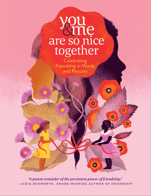 Book cover of You & Me Are So Nice Together: Celebrating Friendship in Words and Pictures