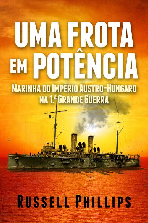 Book cover of Uma Frota Em Potência: Marinha Do Império Austro-Húngaro Na 1.ª Grande Guerra
