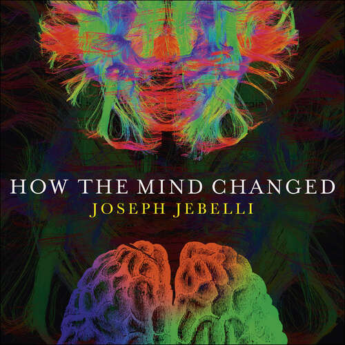 Book cover of How the Mind Changed: A Human History of our Evolving Brain