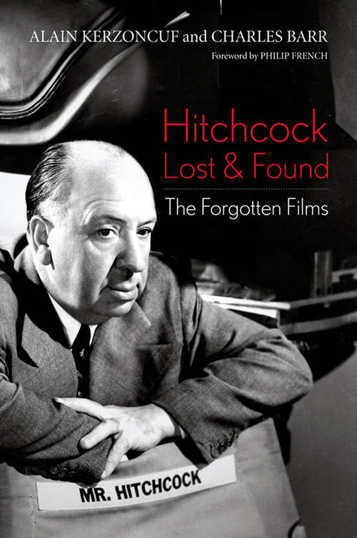 Hitchcock Lost and Found: The Forgotten Films (Screen Classics)