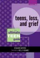 Book cover of Teens, Loss, and Grief: The Ultimate Teen Guide