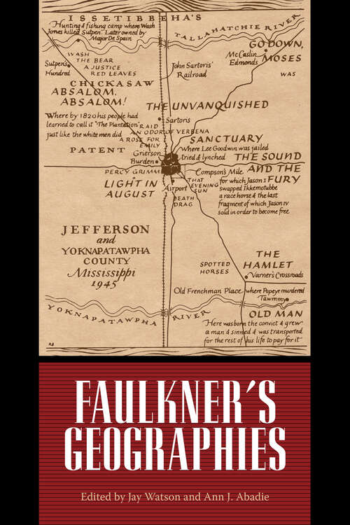 Book cover of Faulkner's Geographies: Faulkner And Yoknapatawpha, 2011 (EPUB Single) (Faulkner and Yoknapatawpha Series)