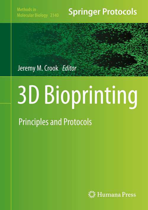 Book cover of 3D Bioprinting: Principles and Protocols (1st ed. 2020) (Methods in Molecular Biology #2140)