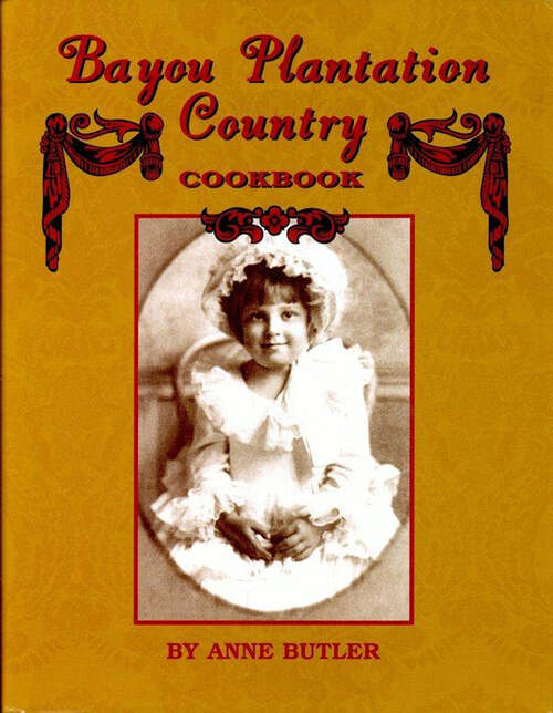 Book cover of Bayou Plantation Country Cookbook (Plantation Country)