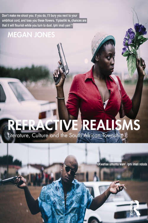 Book cover of Refractive Realisms: Literature, Culture and the South African Township (1) (Transdisciplinary Souths)