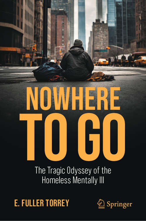 Book cover of Nowhere to Go: The Tragic Odyssey of the Homeless Mentally Ill (Second Edition 2025)