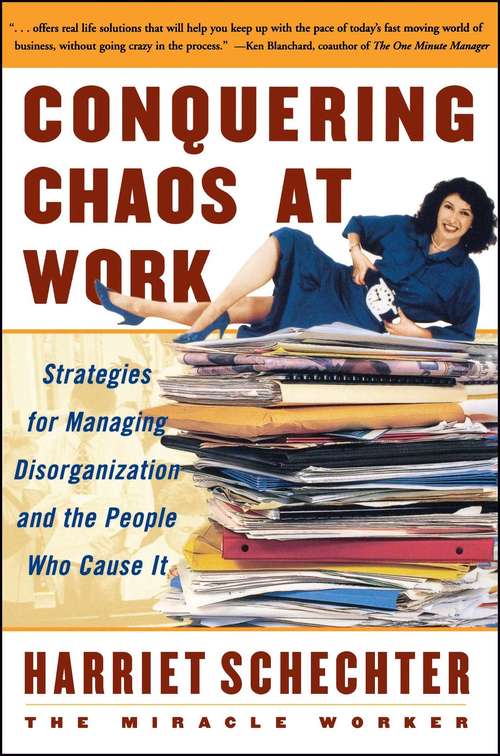 Conquering Chaos at Work: Strategies for Managing Disorganization and the People Who Cause It