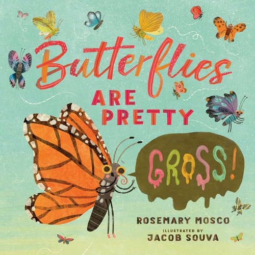 Book cover of Butterflies Are Pretty ... Gross! (Nature's Top Secrets)