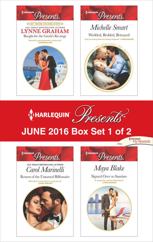 Harlequin Presents June 2016 - Box Set 1 of 2: Bought for the Greek's Revenge\Return of the Untamed Billionaire\Wedded, Bedded, Betrayed\Signed Over to Santino