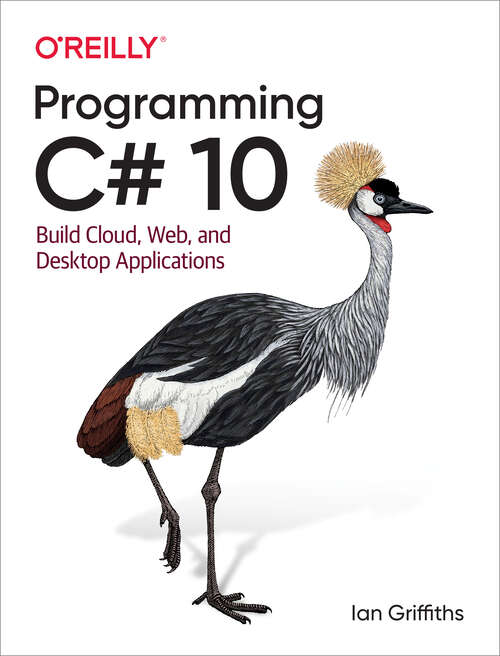Book cover of Programming C# 10: Build Cloud, Web, and Desktop Applications (1)