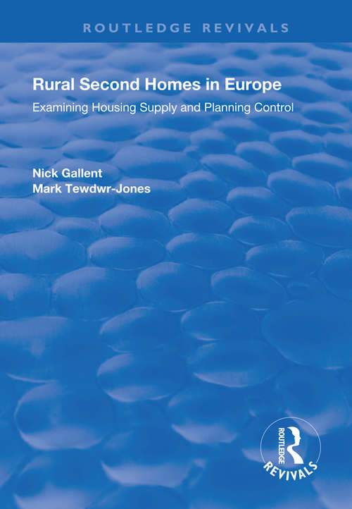Rural Second Homes in Europe: Examining Housing Supply and Planning Control (Routledge Revivals)