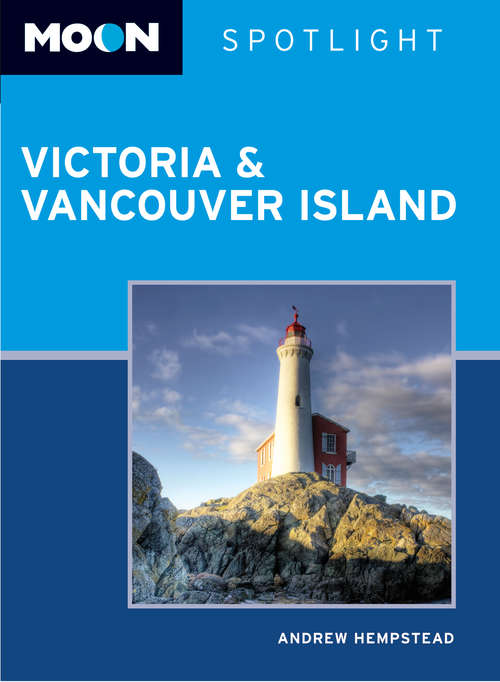 Book cover of Moon Spotlight Victoria & Vancouver Island