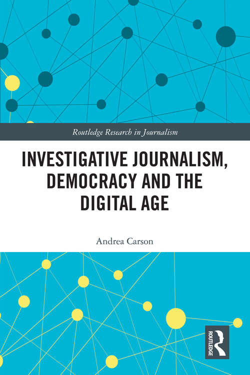 Book cover of Investigative Journalism, Democracy and the Digital Age (Routledge Research in Journalism)