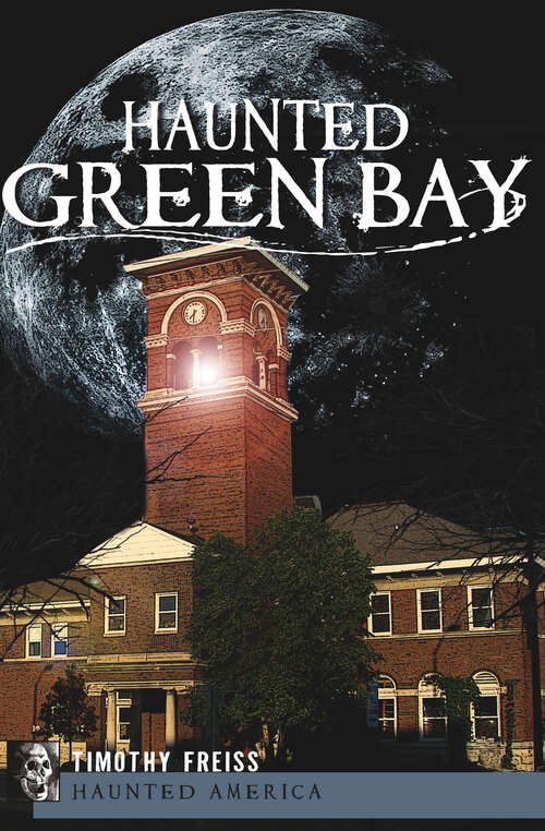 Book cover of Haunted Green Bay (Haunted America)