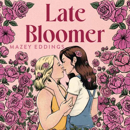 Book cover of Late Bloomer: The next swoony rom-com from the author of A BRUSH WITH LOVE!