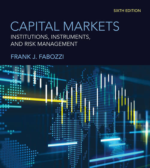 Book cover of Capital Markets, sixth edition: Institutions, Instruments, and Risk Management