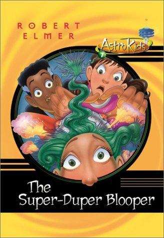 Book cover of The Super-Duper Blooper (AstroKids #7)