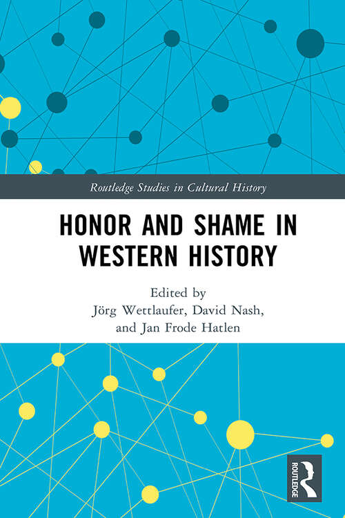 Book cover of Honor and Shame in Western History (Routledge Studies in Cultural History)