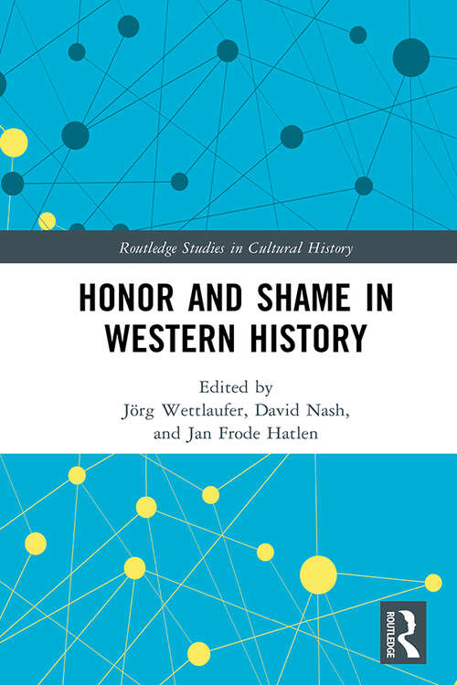 Book cover of Honor and Shame in Western History (Routledge Studies in Cultural History)