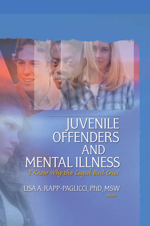 Book cover of Juvenile Offenders and Mental Illness: I Know Why the Caged Bird Cries