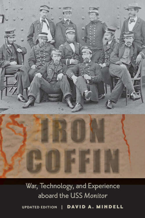 Book cover of Iron Coffin: War, Technology, and Experience aboard the USS Monitor (updated edition) (Johns Hopkins Introductory Studies in the History of Technology)