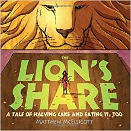 Book cover of The Lion's Share: A Tale of Halving Cake and Eating It, Too