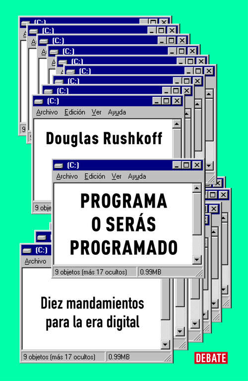 Book cover of Programa o serás programado: Diez mandamientos para la era digital