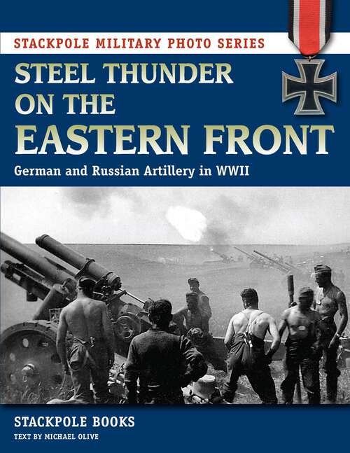 Book cover of Steel Thunder on the Eastern Front (Stackpole Military Photo Series)