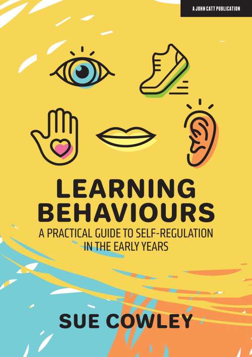 Book cover of Learning Behaviours: A Practical Guide to Self-Regulation in the Early Years