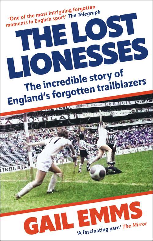 Book cover of The Lost Lionesses: The incredible story of England’s forgotten trailblazers