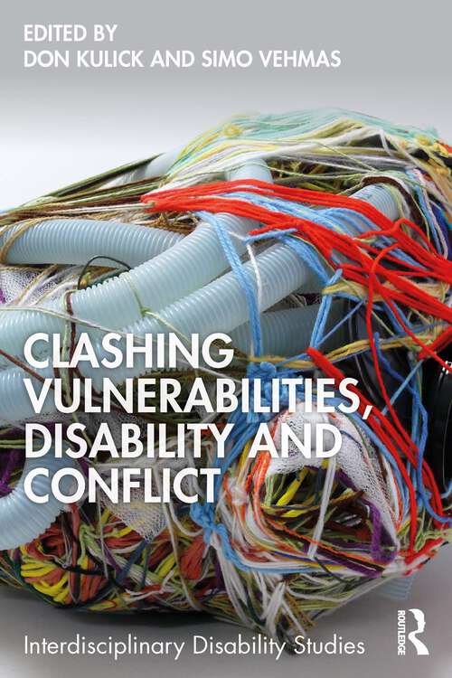 Book cover of Clashing Vulnerabilities, Disability and Conflict (1) (Interdisciplinary Disability Studies)