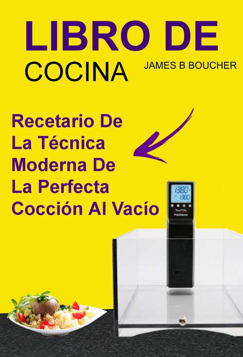 Book cover of Libro De Cocina: Recetario de la técnica moderna de la perfecta cocción al vacío