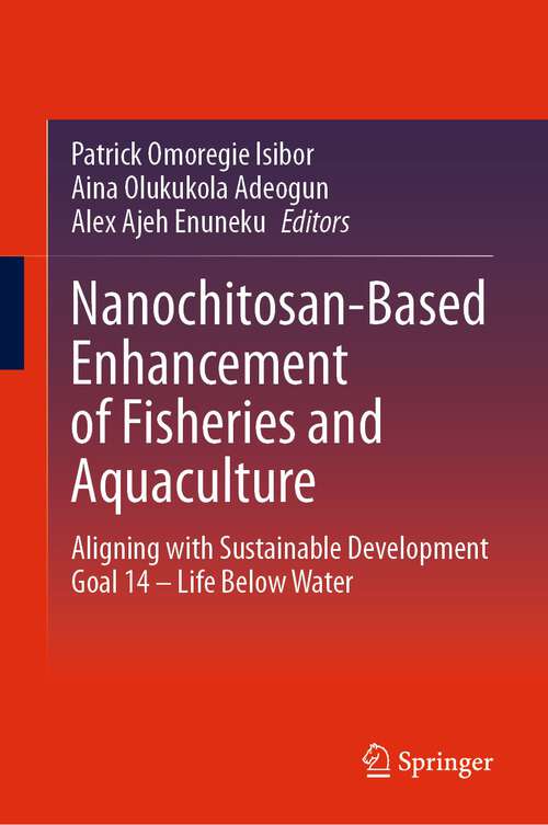 Book cover of Nanochitosan-Based Enhancement of Fisheries and Aquaculture: Aligning with Sustainable Development Goal 14 – Life Below Water (2024)
