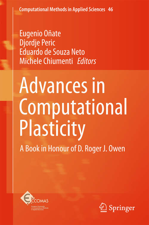 Book cover of Advances in Computational Plasticity: A Book in Honour of D. Roger J. Owen (Computational Methods in Applied Sciences #46)