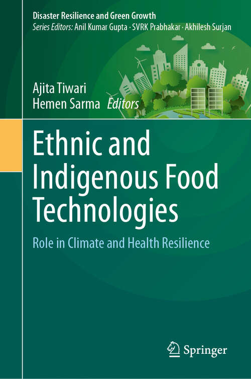 Book cover of Ethnic and Indigenous Food Technologies: Role in Climate and Health Resilience (Disaster Resilience and Green Growth)